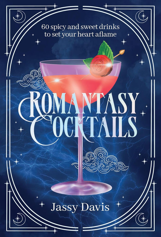 Romantasy Cocktails: 60 Spicy and Sweet Cocktails to Fall for