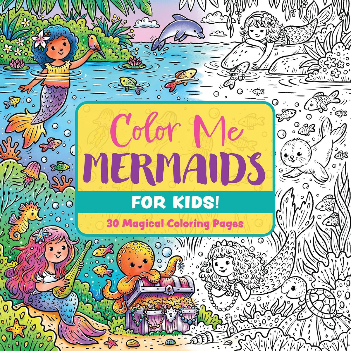 Color Me Mermaids (for Kids!): 30 Magical Coloring Pages