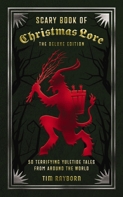 The Scary Book of Christmas Lore Deluxe Edition: 50 Terrifying Yuletide Tales from Around the World