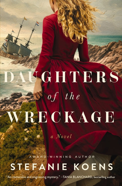 Daughters of the Wreckage: A Gripping Dual-Timeline Historical Novel Inspired by the True Story of the Batavia Shipwreck and the Women Who Survived It