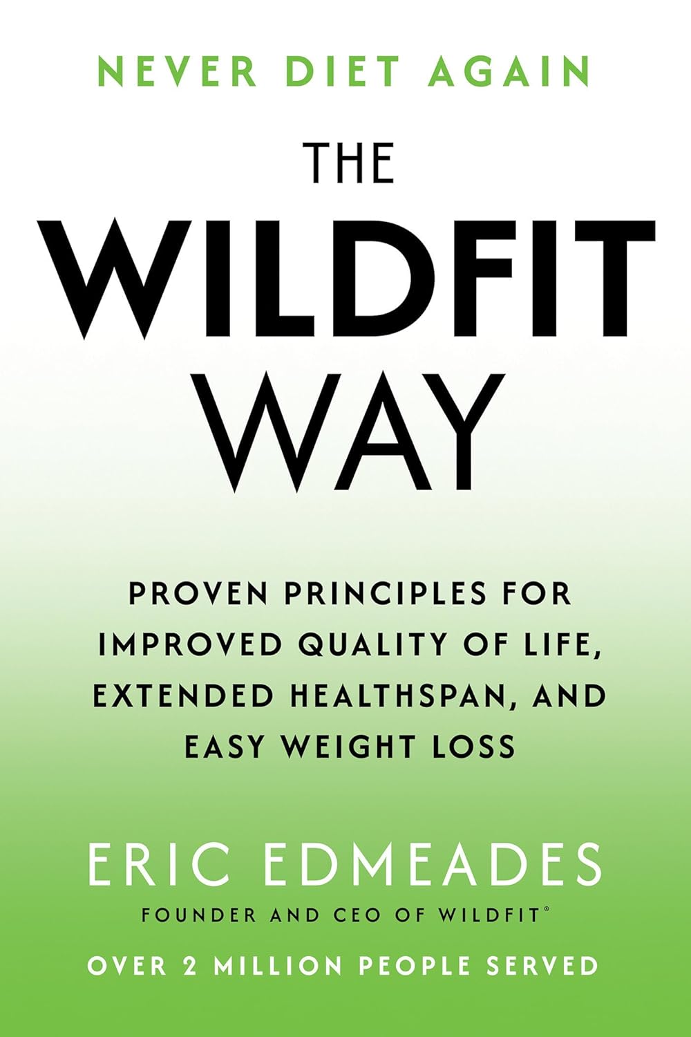 The Wildfit Way: Proven Principles for Improved Quality of Life, Extended Healthspan, and Easy Weight Loss