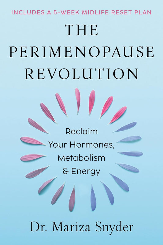 The Perimenopause Revolution: Reclaim Your Hormones, Metabolism & Energy
