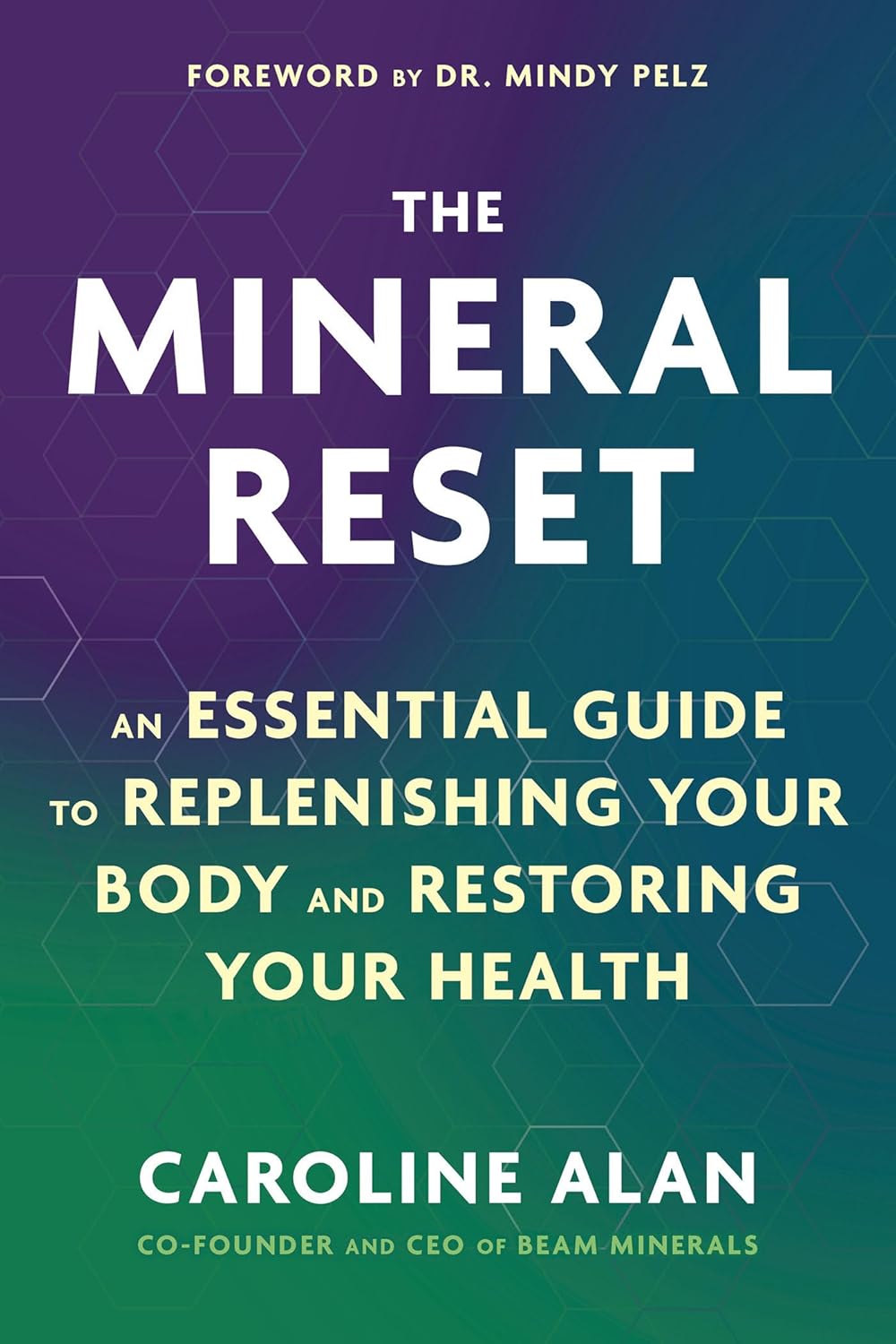 The Mineral Reset: An Essential Guide to Replenishing Your Body and Restoring Your Health