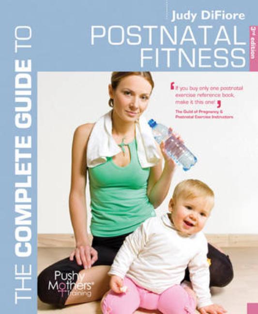 The Complete Guide to Postnatal Fitness (Revised)
