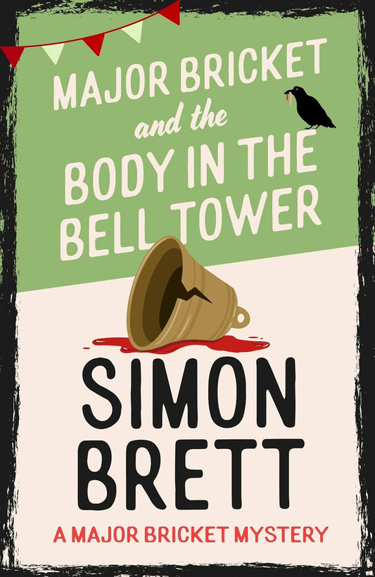 Major Bricket and the Body in the Bell Tower: A Cozy Crime Mystery Set in an English Village