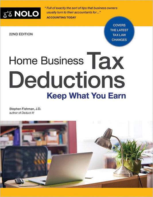 Home Business Tax Deductions: Keep What You Earn (Twenty Second)