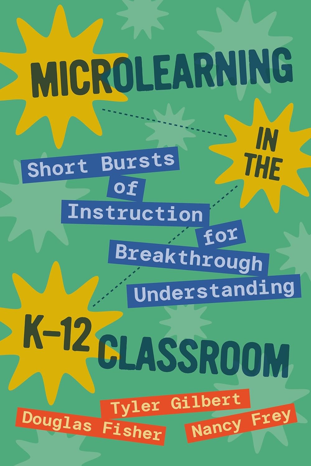Microlearning in the K-12 Classroom: Short Bursts of Instruction for Breakthrough Understanding