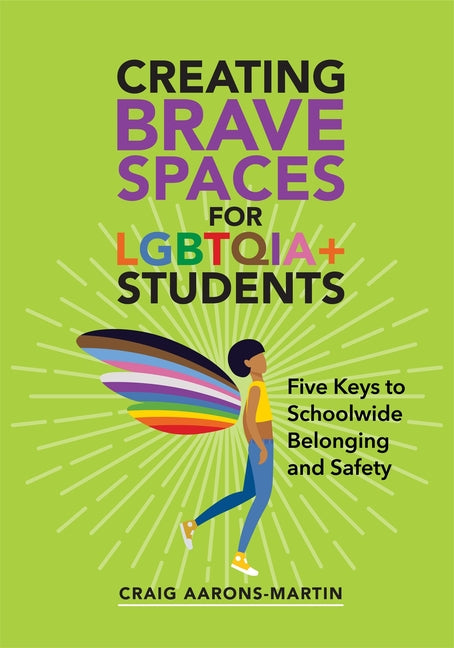 Creating Brave Spaces for Lgbtqia+ Students: Five Keys to Schoolwide Belonging and Safety