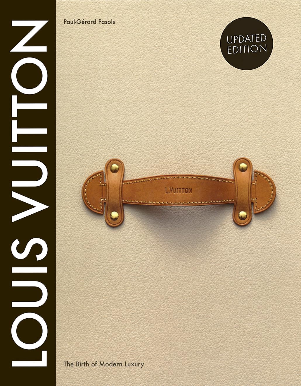 Louis Vuitton: The Birth of Modern Luxury Updated Edition (Revised)