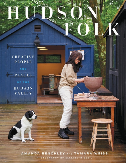 Hudson Folk: Creative People and Places of the Hudson Valley