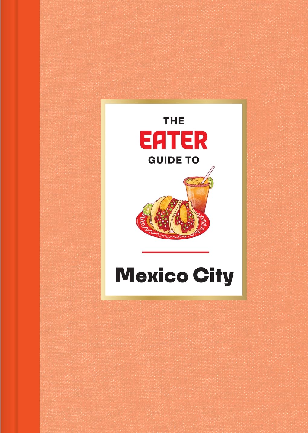 The Eater Guide to Mexico City