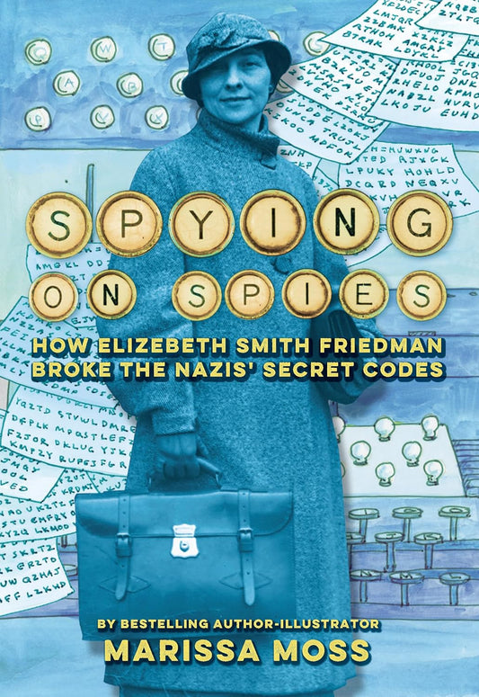 Spying on Spies: How Elizebeth Smith Friedman Broke the Nazis' Secret Codes