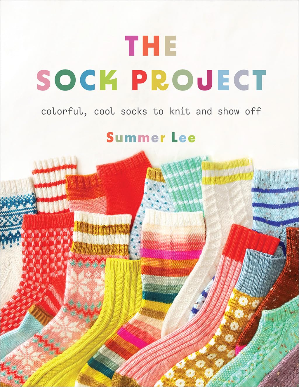 Sock Project: Colorful, Cool Socks to Knit and Show Off