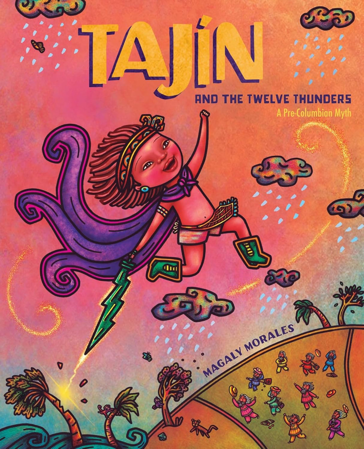 Tajin and the Twelve Thunders: A Pre-Columbian Myth (a Picture Book)