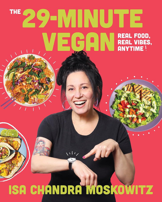 The 29-Minute Vegan: Real Food, Real Vibes, Anytime