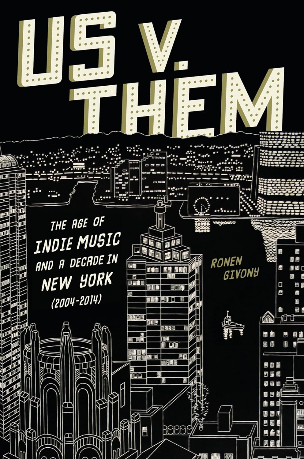 Us V. Them: The Age of Indie Music and a Decade in New York (2004-2014)
