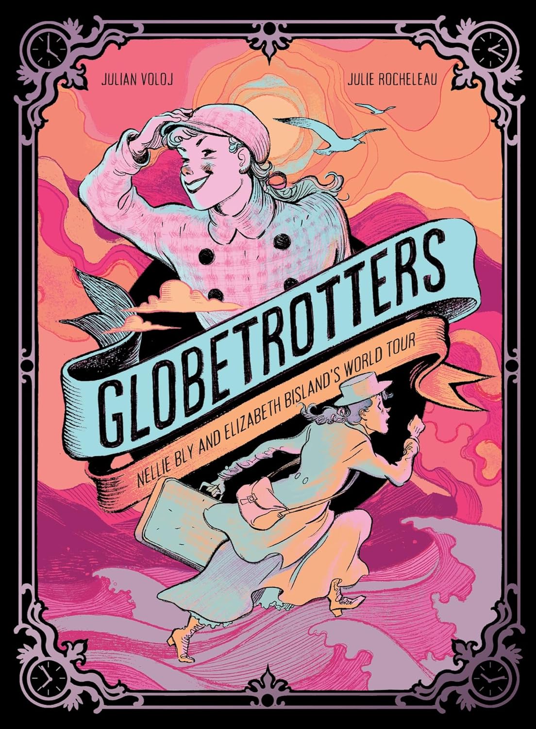 Globetrotters: Nellie Bly and Elizabeth Bisland's World Tour: A Graphic Novel