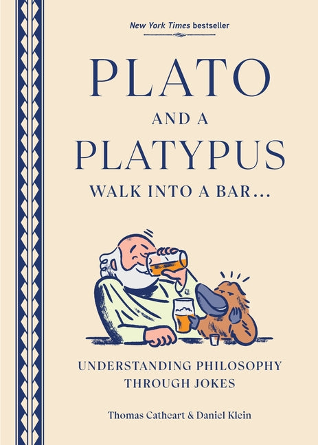 Plato and a Platypus Walk Into a Bar: Understanding Philosophy Through Jokes