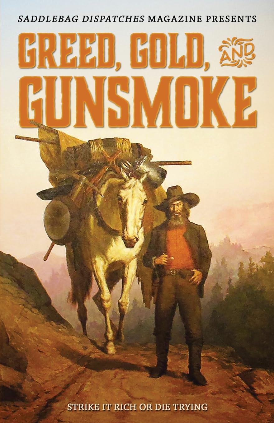 Greed, Gold, and Gunsmoke: Strike It Rich or Die Trying