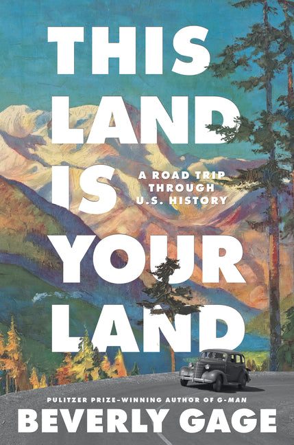 This Land Is Your Land: A Road Trip Through U. S. History