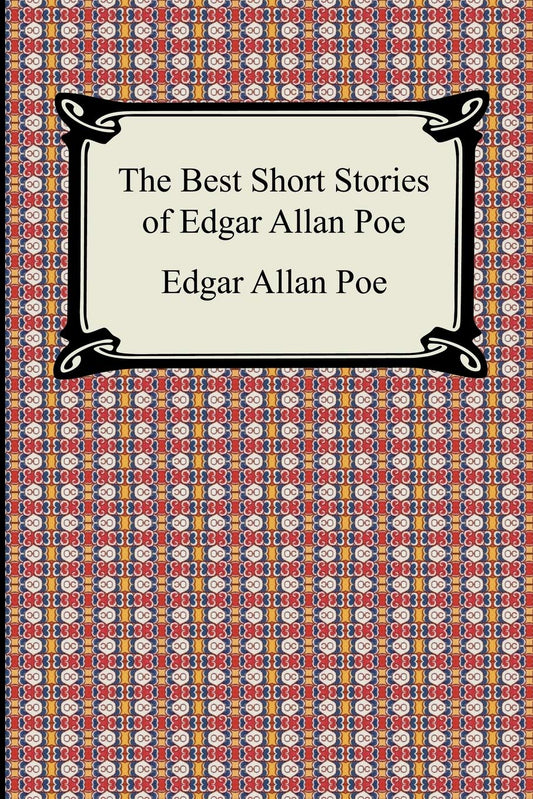 Best Short Stories of Edgar Allan Poe: (The Fall of the House of Usher, the Tell-Tale Heart and Other Tales)