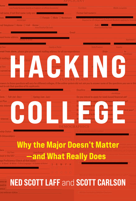 Hacking College: Why the Major Doesn't Matter--And What Really Does