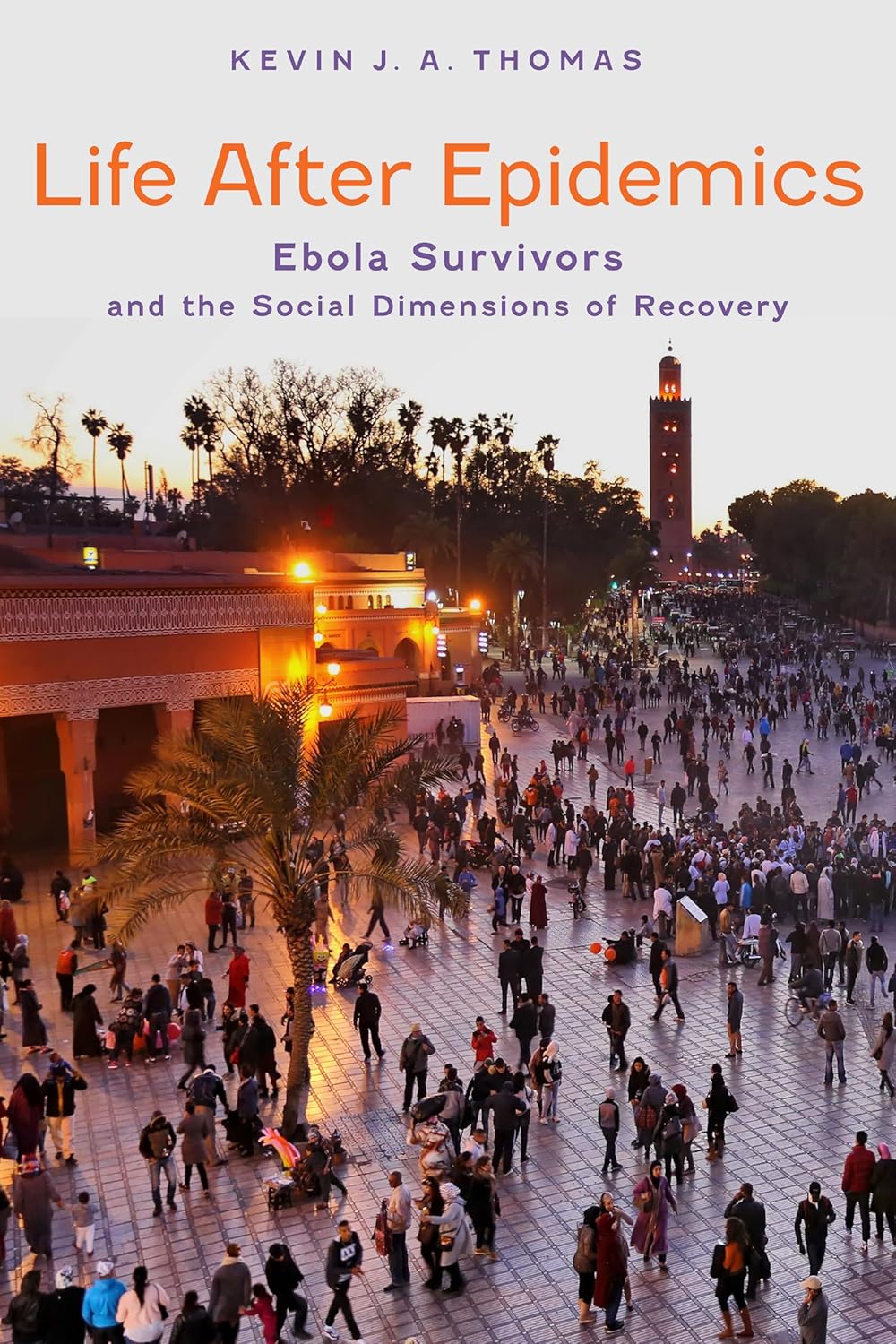 Life After Epidemics: Ebola Survivors and the Social Dimensions of Recovery