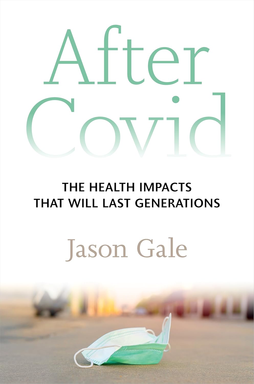 After Covid: The Health Impacts That Will Last Generations