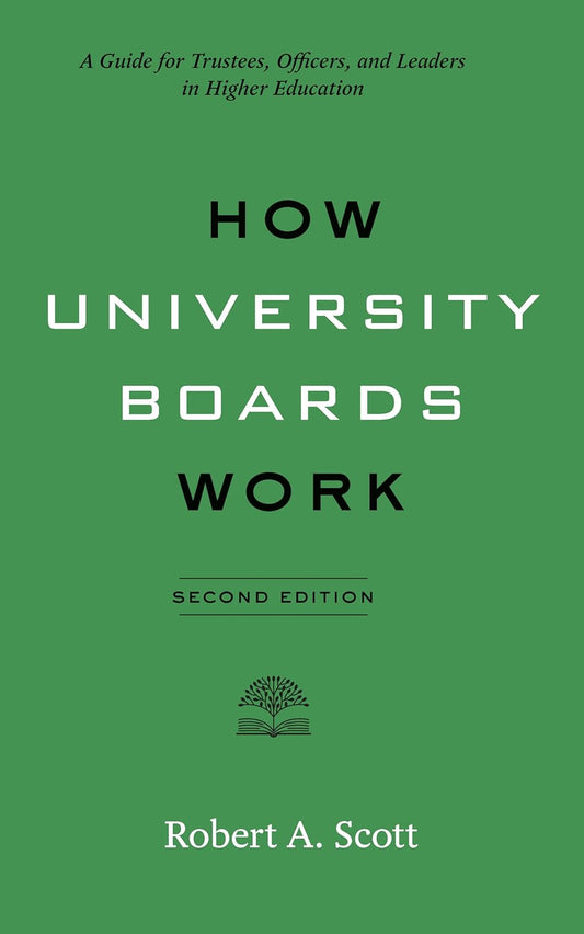 How University Boards Work: A Guide for Trustees, Officers, and Leaders in Higher Education