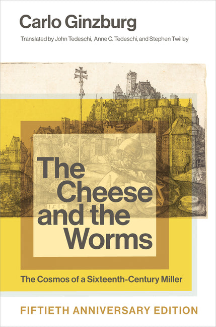 The Cheese and the Worms: The Cosmos of a Sixteenth-Century Miller (Fiftieth Anniversary)