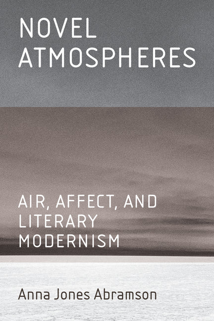 Novel Atmospheres: Air, Affect, and Literary Modernism