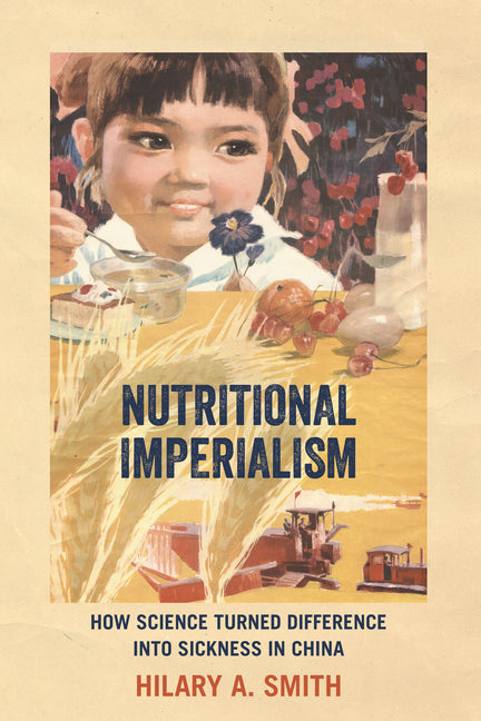 Nutritional Imperialism: How Science Turned Difference Into Sickness in China
