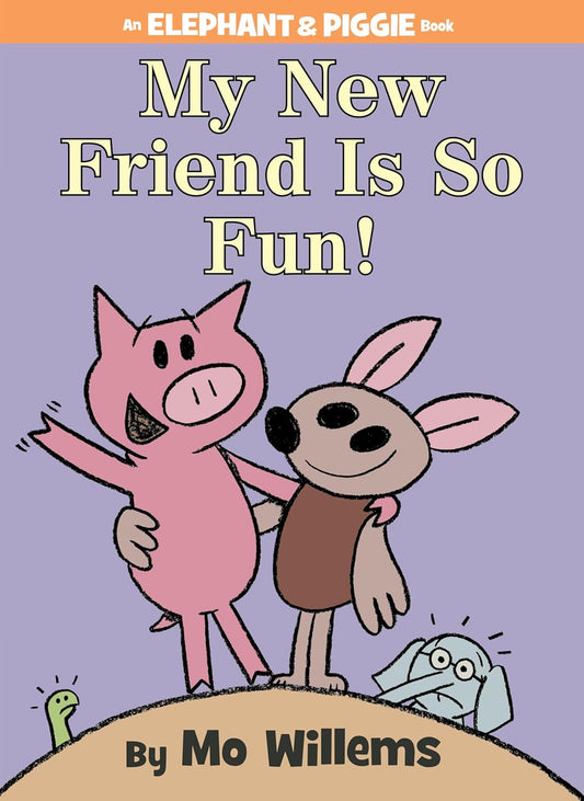 My New Friend Is So Fun!-An Elephant and Piggie Book
