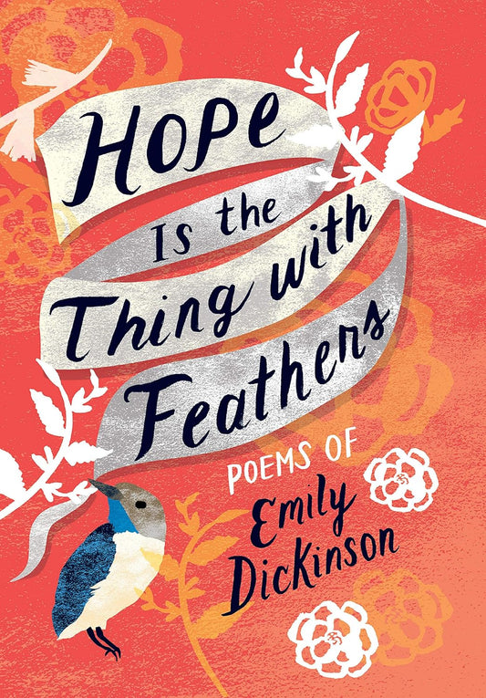 Hope Is the Thing with Feathers: The Complete Poems of Emily Dickinson