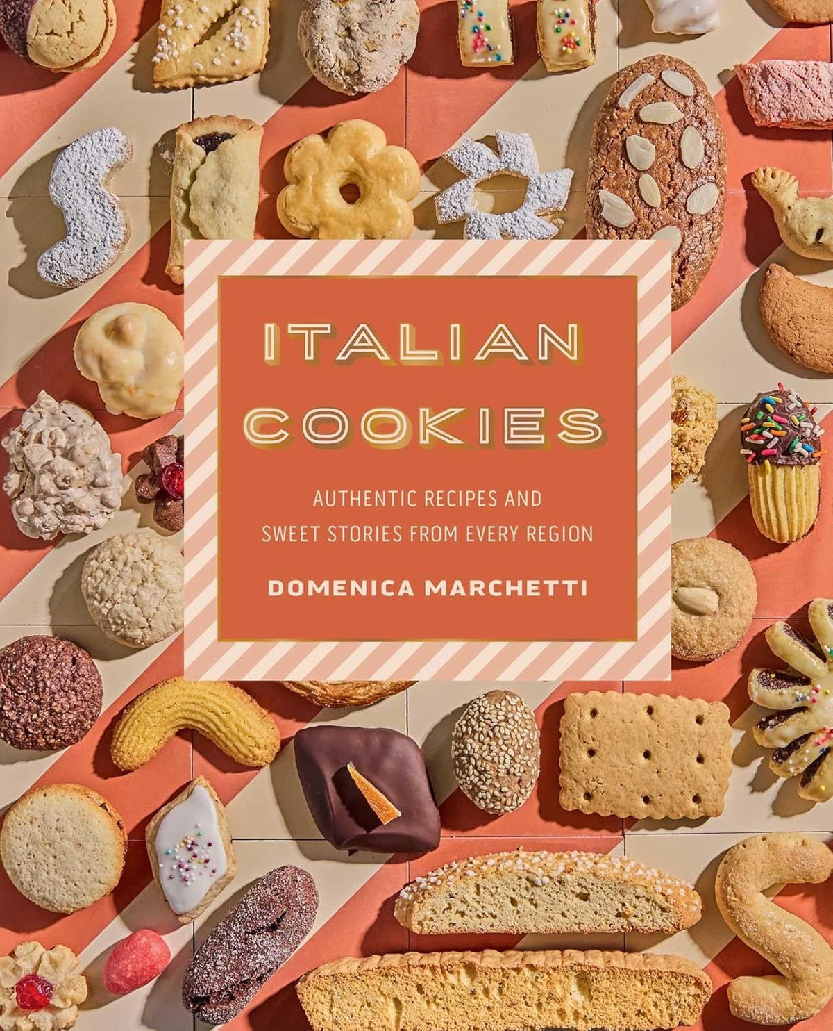 Italian Cookies: Authentic Recipes and Sweet Stories from Every Region