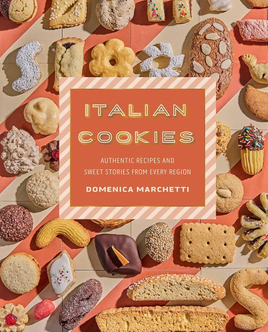 Italian Cookies: Authentic Recipes and Sweet Stories from Every Region