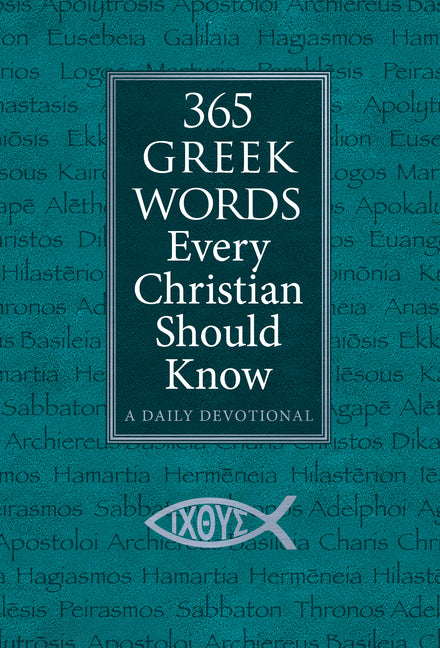 365 Greek Words Every Christian Should Know: A Daily Devotional