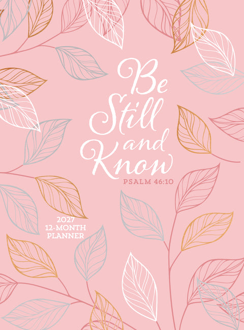 Be Still and Know (2027 Planner) Faux Ziparound: 12-Month Weekly Planner