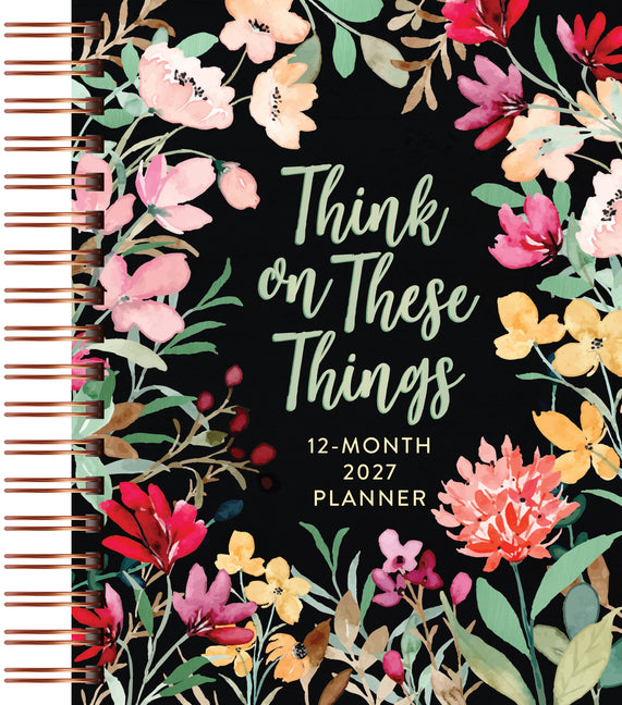 Think on These Things (2027 Planner) Spiral Hardcover: 12-Month Weekly Planner