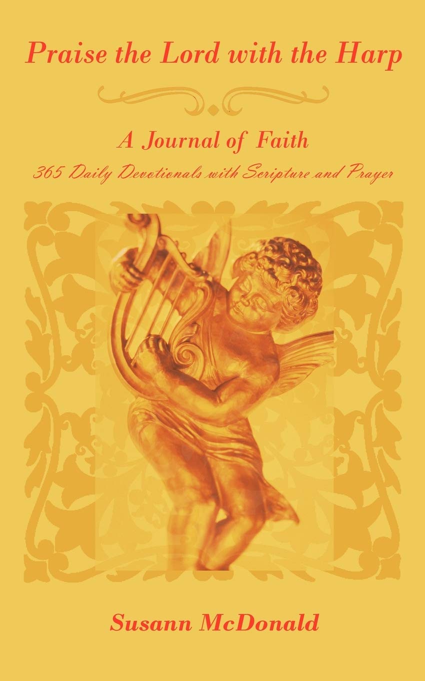 Praise the Lord with the Harp: A Journal of Faith 365 Daily Devotionals with Scripture and Prayer