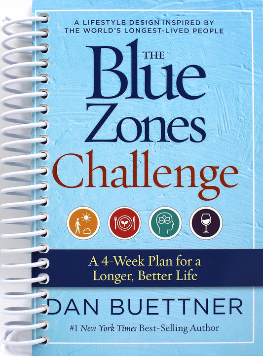 The Blue Zones Challenge: A 4-Week Plan for a Longer, Better Life