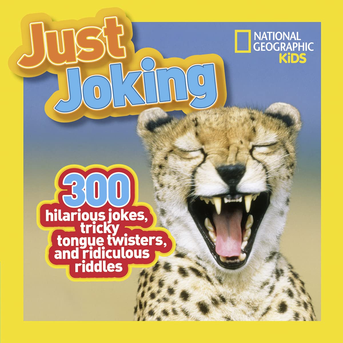 Just Joking: 300 Hilarious Jokes, Tricky Tongue Twisters, and Ridiculous Riddles