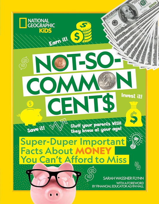 Not-So-Common Cents: Super Duper Important Facts about Money You Can't Afford to Miss