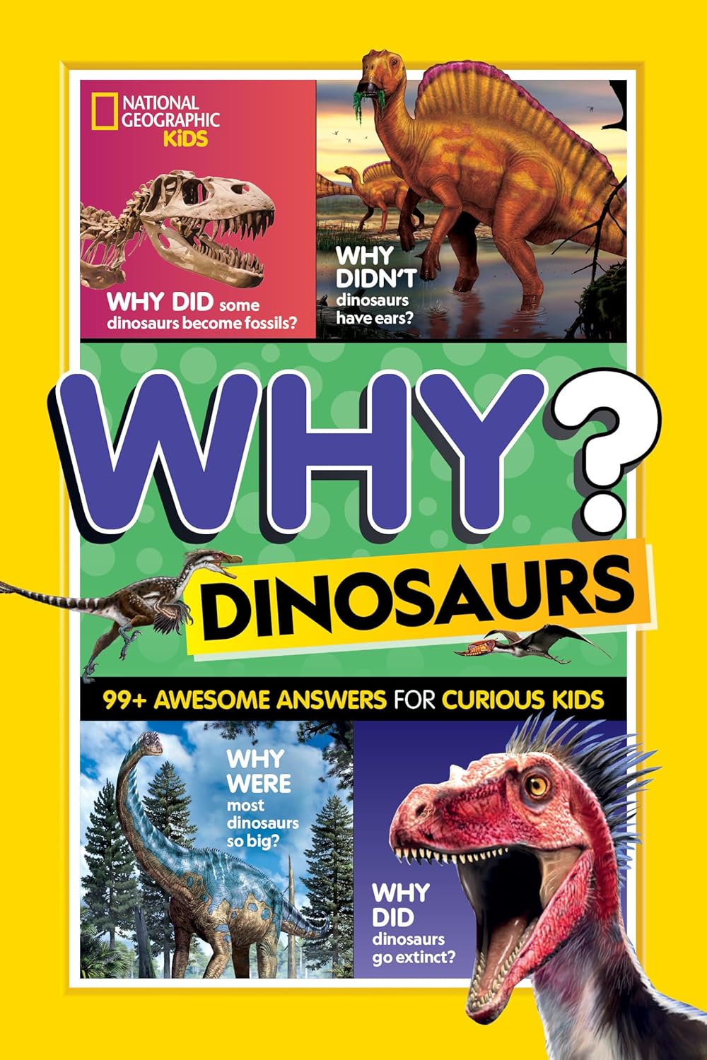 National Geographic Kids Why? Dinosaurs: 99+ Awesome Answers for Curious Kids