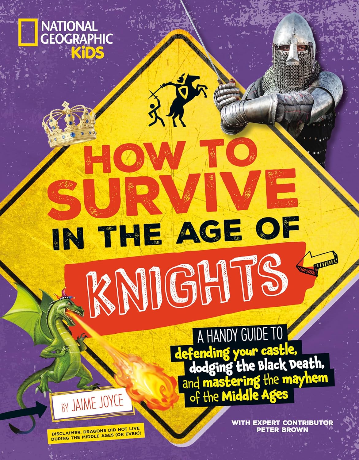 How to Survive in the Age of Knights: A Handy Guide to Defending Your Castle, Dodging the Black Death, and Mastering the Mayhem of the Middle Ages!