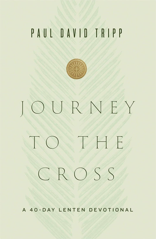 Journey to the Cross A 40-Day Lenten Devotional