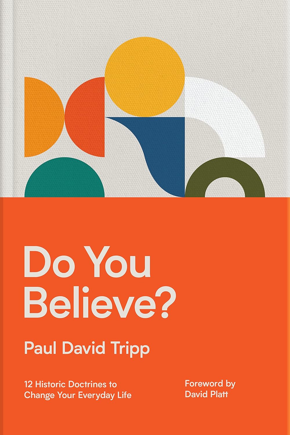 Do You Believe?: 12 Historic Doctrines to Change Your Everyday Life (with Study Questions)