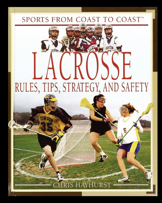 Lacrosse: Rules, Tips, Strategy, and Safety