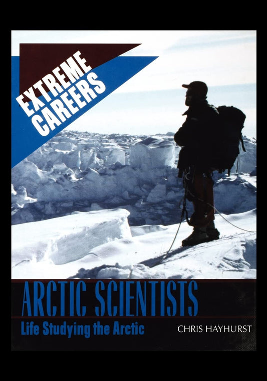Arctic Scientists: Life Studying the Arctic