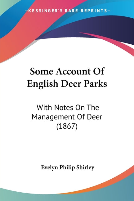 Some Account Of English Deer Parks: With Notes On The Management Of Deer (1867)